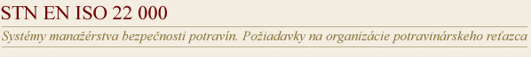 ISO 22000 Systémy manažérstva bezpečnosti potravín. Požiadavky na organizácie potravinárskeho reťazca