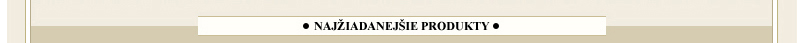 Naj�iadanej�ie produkty